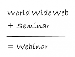 WWW + Seminar = Webinar